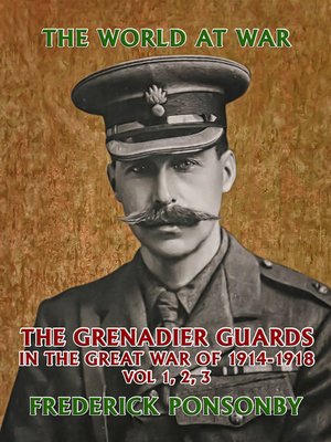 cover image of The Grenadier Guards in the Great War of 1914-1918 Vol 1, 2, 3